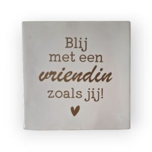 Tekst tegeltje - Blij met een vriendin zoals jij mat goud
