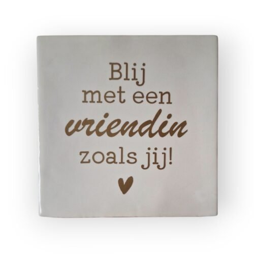 Tekst tegeltje - Blij met een vriendin zoals jij mat goud