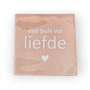 Tekst tegeltje - een buik vol liefde roze wit