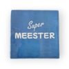 tekst-tegeltje-super-meester-lichtgrijs tekst-tegeltje-super-meester-lichtgrijs