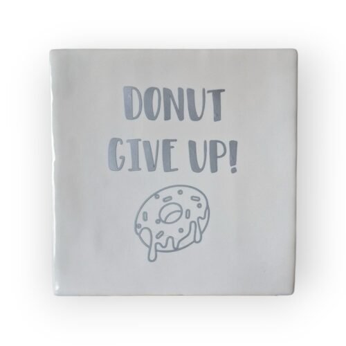 Tekst tegeltje - Donut give up mat zilver
