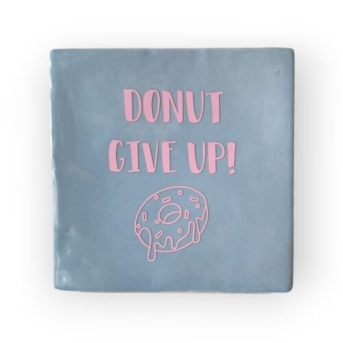 Tekst tegeltje - Donut give up roze