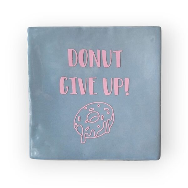Tekst tegeltje - Donut give up roze