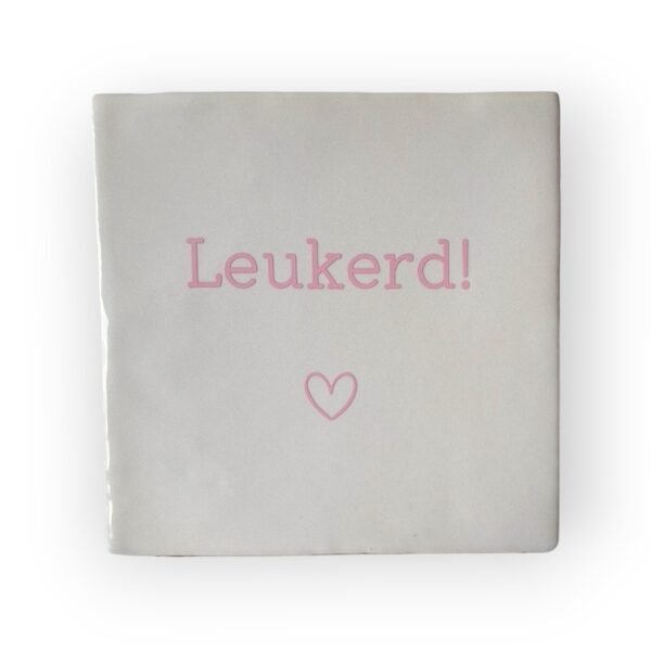 Tekst tegeltje - Leukerd roze Tekst tegeltje - Leukerd roze