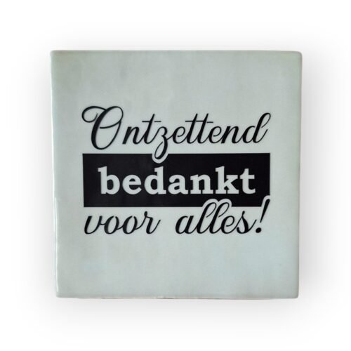 Tekst tegeltje - ontzettend bedankt voor alles zwart