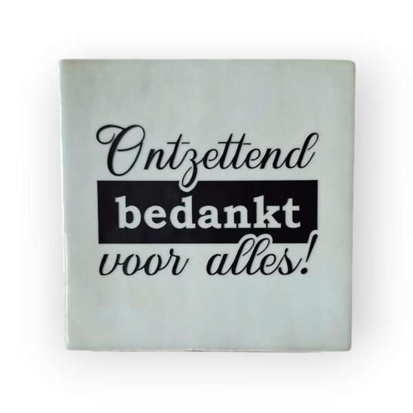 Tekst tegeltje - ontzettend bedankt voor alles zwart Tekst tegeltje - ontzettend bedankt voor alles zwart