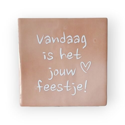 Tekst tegeltje - vandaag is het jouw feestje wit Tekst tegeltje - vandaag is het jouw feestje!