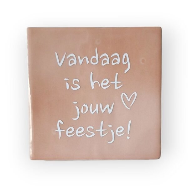 Tekst tegeltje - vandaag is het jouw feestje wit Tekst tegeltje - vandaag is het jouw feestje!