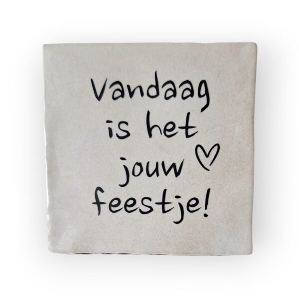 Tekst tegeltje - vandaag is het jouw feestje zwart Tekst tegeltje - vandaag is het jouw feestje zwart