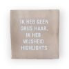 tekst-tegeltje-ik-heb-geen-grijs-haar tekst-tegeltje-ik-heb-geen-grijs-haar