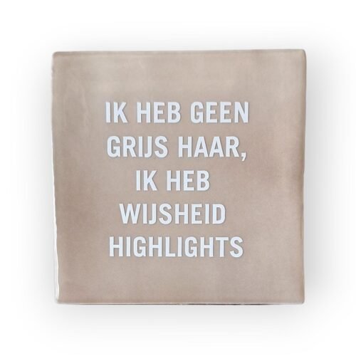 tekst-tegeltje-ik-heb-geen-grijs-haar tekst-tegeltje-ik-heb-geen-grijs-haar