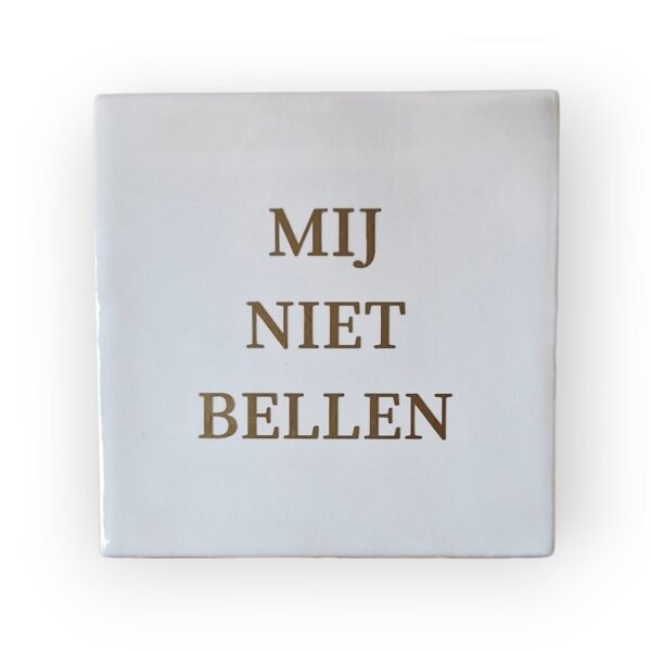 tekst-tegeltje-mij-niet-bellen