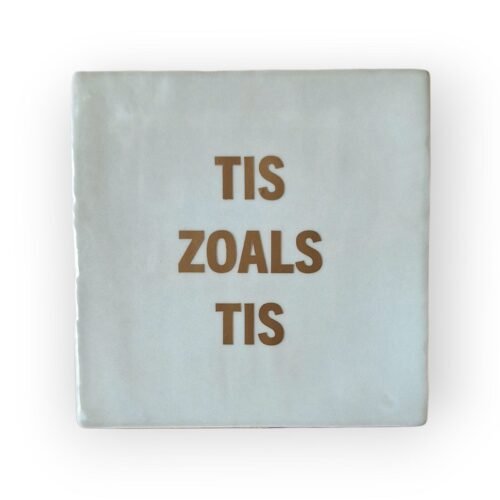 tekst-tegeltje-tis-zoals-tis tekst-tegeltje-tis-zoals-tis