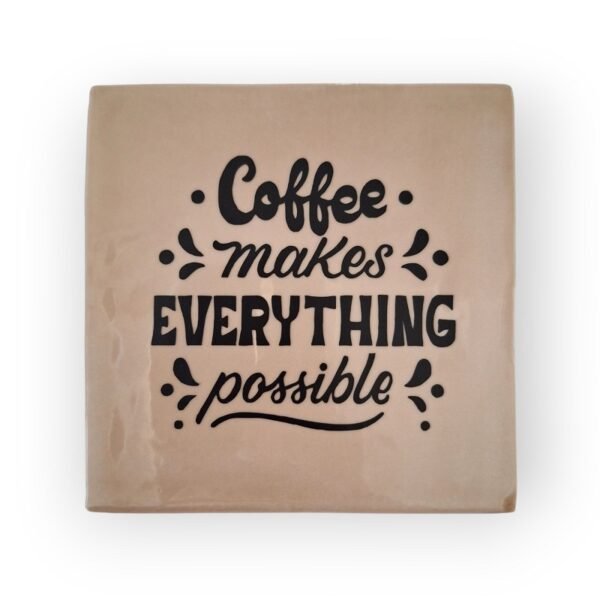 coffee-makes-everything-possible-beige