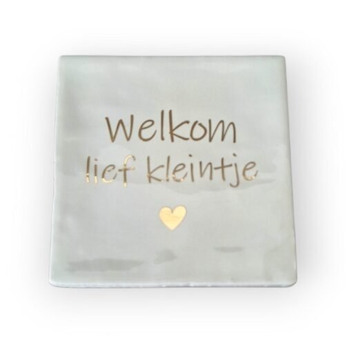 welkom-lief-kleintje-wit Tekst tegeltje- Welkom lief kleintje