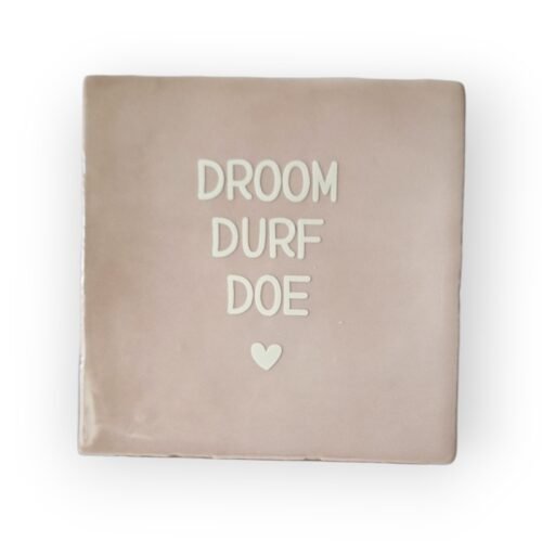 tegeltje-droom-durf-doe-beige tegeltje-droom-durf-doe-beige