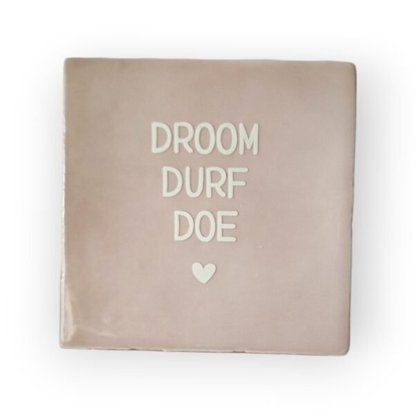 tegeltje-droom-durf-doe-beige tegeltje-droom-durf-doe-beige