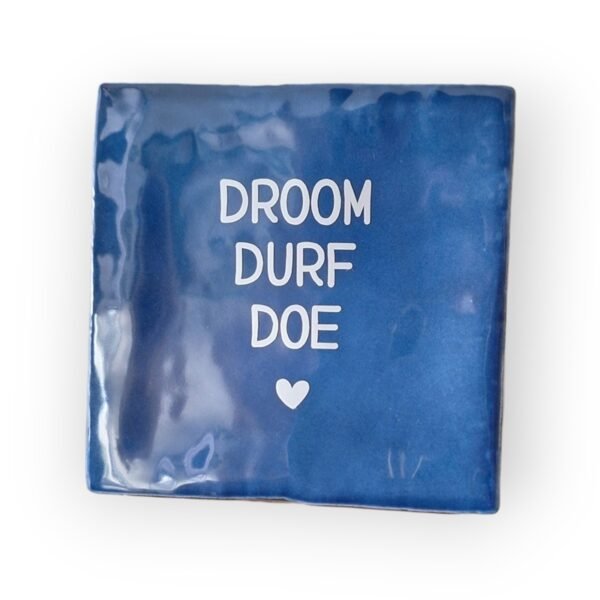 tegeltje-droom-durf-doe-blauw tegeltje-droom-durf-doe-blauw