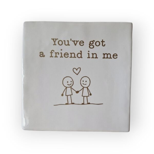 tegeltje-youve-got-a-friend-in-me-wit